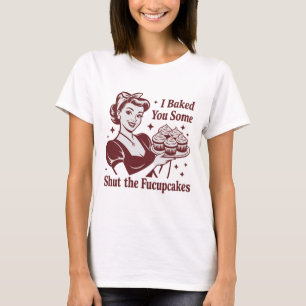 Jag Bakade Några Stäng Käften-Muffins Husmor T Shirt