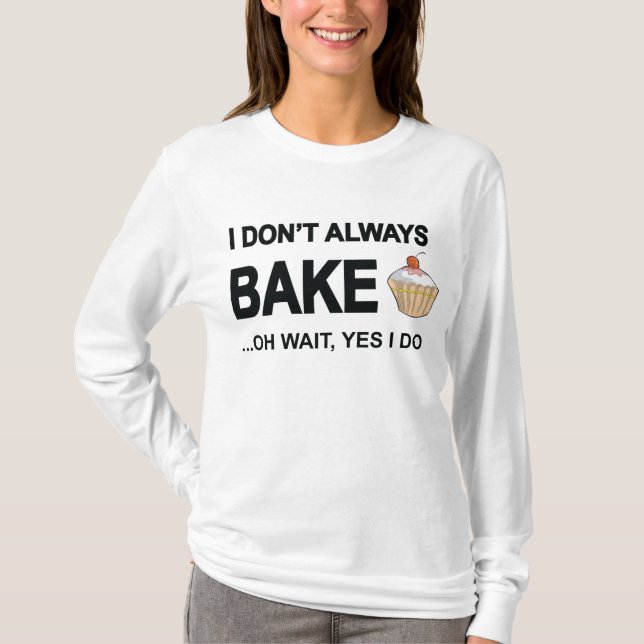 Jag bakar inte alltid… oh väntan, ja som jag gör! tee (Framsida)