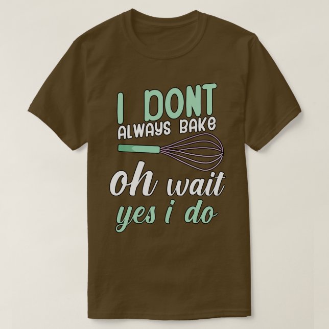Jag bakar inte alltid, vänta ja jag gör det t shirt (Design framsida)