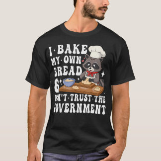 Jag bakar mitt eget bröd Rolig tvättbjörn bakning T Shirt