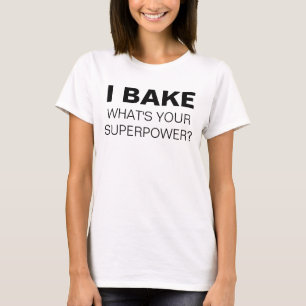 Jag Bake. Vad är din supermakt? T-shirt