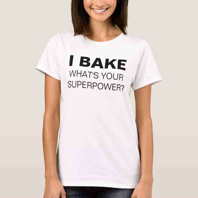 Jag Bake. Vad är din supermakt? T-shirt (Framsida)