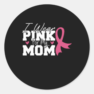 Jag bär rosa för min mamma Bröstcancer medvetenhet Runt Klistermärke