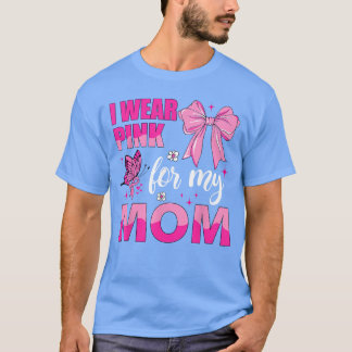 Jag bär rosa för min mamma Bröstcancer medvetenhet T Shirt