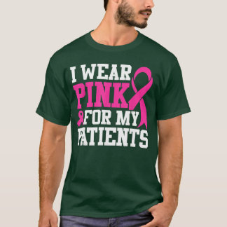 Jag bär rosa för mina patienter Bröstcancer medvet T Shirt