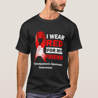 Jag bär rött för min vän Myelodysplastiskt syndrom T Shirt