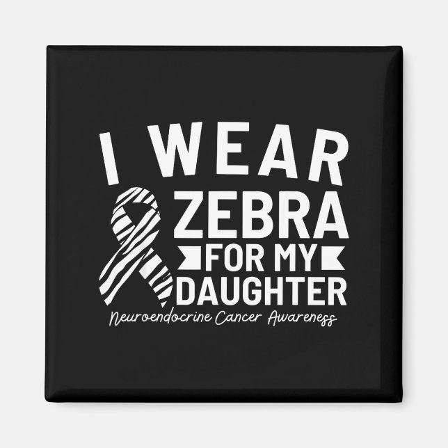 Jag bär zebra för min dotter neuroendokrin cancer magnet (Framsidan)