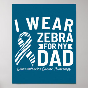 Jag bär zebra för min pappa neuroendokrin cancer m poster