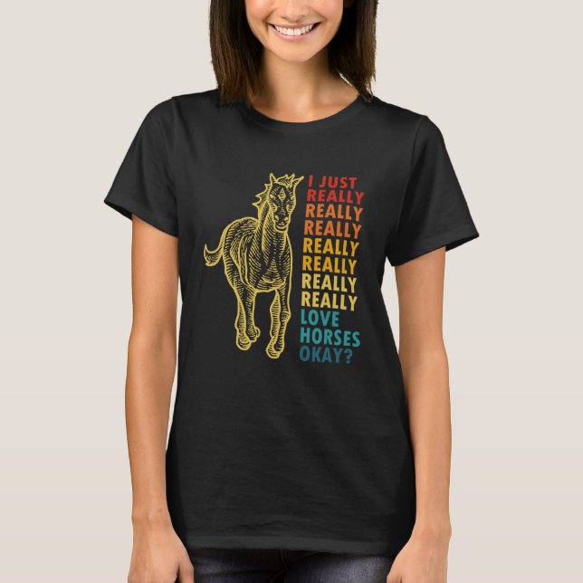 Jag bara älskar hästar okej  hästcitat t shirt (Framsida)
