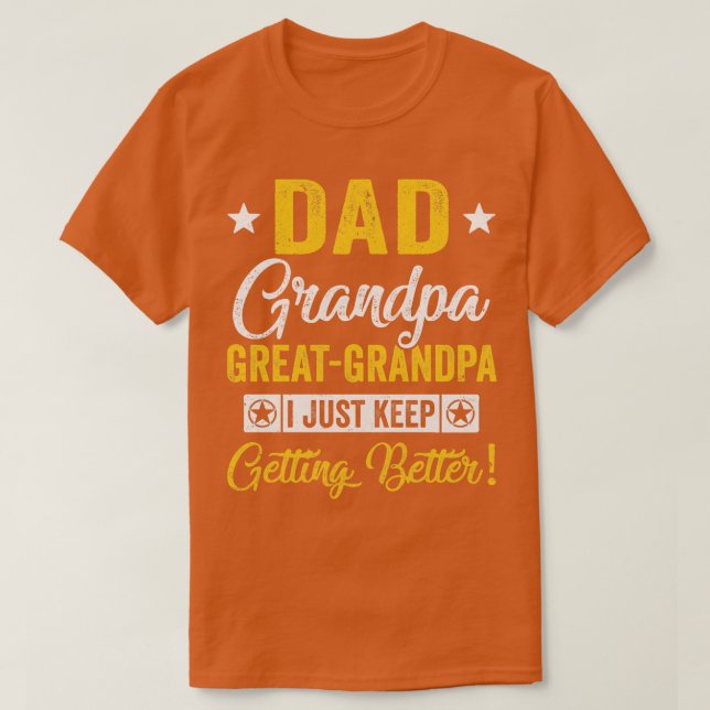 Jag bara Behålla att få bättre Pappa-farfar Underb T Shirt (Design framsida)