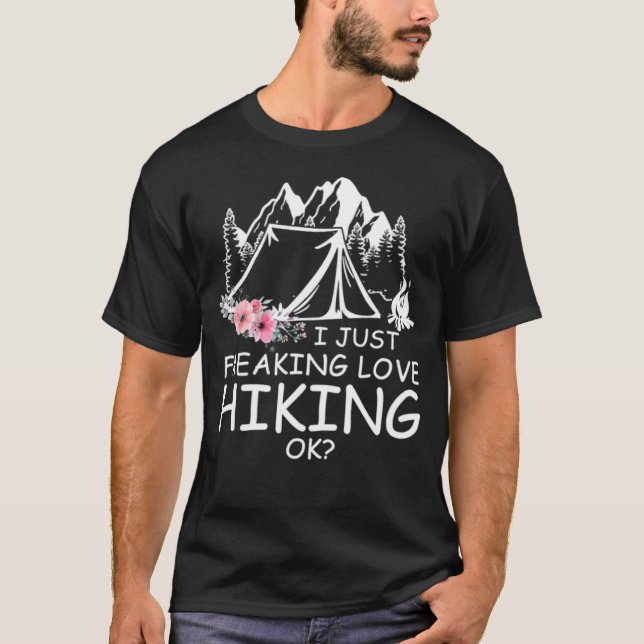 Jag bara Freaking Kärlek Hiking OK T Shirt (Framsida)
