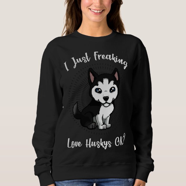 Jag bara Freaking Kärlek Husky Ok Funny Husky Hund T Shirt (Framsida)