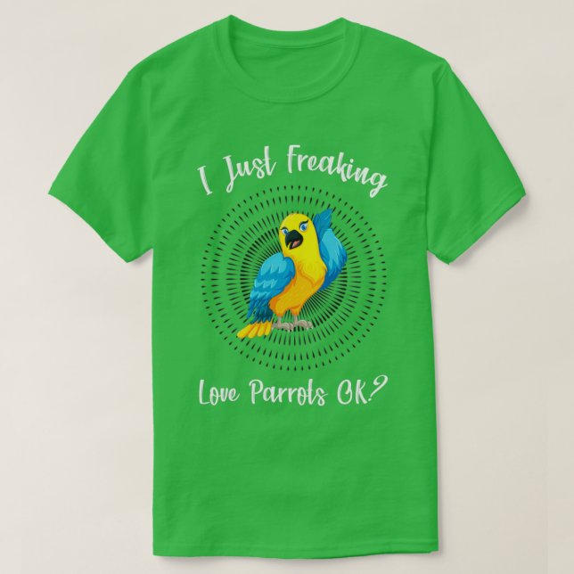 Jag bara Freaking Kärlek Parrot OK Funny Parrot Äl T Shirt (Design framsida)