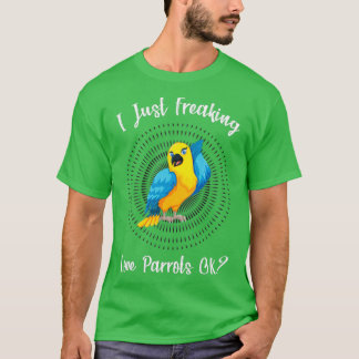 Jag bara Freaking Kärlek Parrot OK Funny Parrot Äl T Shirt