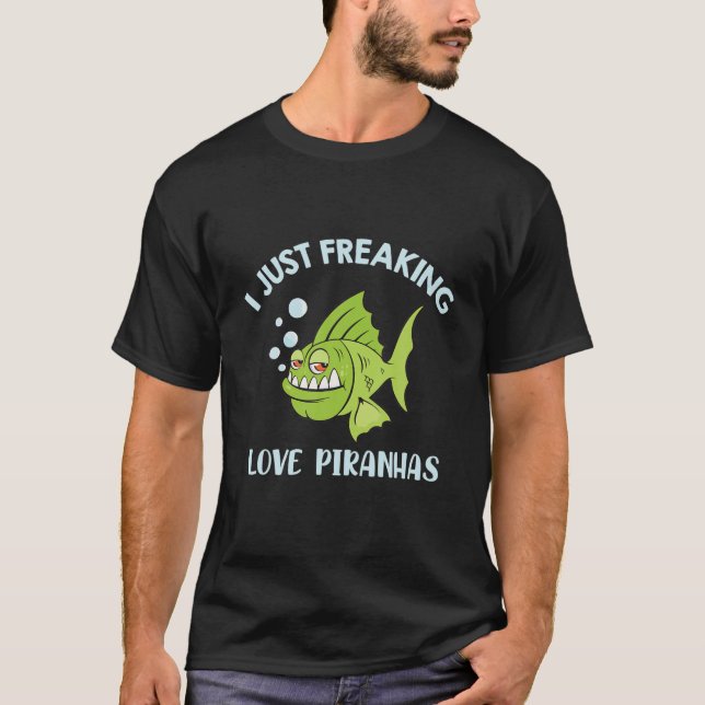 Jag bara Freaking Kärlek Piranhas - en fin citat T Shirt (Framsida)