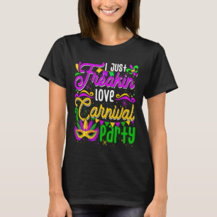 Jag bara Freakin'Kärlek Carnivales Party Funny Mar T Shirt