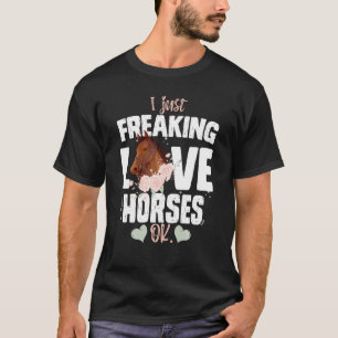Jag bara fryser Kärlek-hästar okej med hästar Hors T Shirt