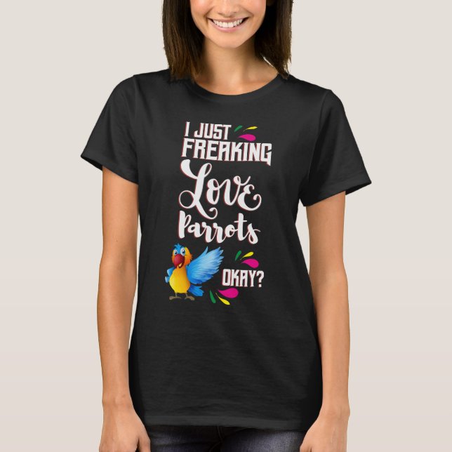 Jag bara fryser Kärlek Parrots Oky? T Shirt (Framsida)