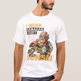 Jag bära Hawaii-skjorta medan du rensar bonsai T-S T Shirt