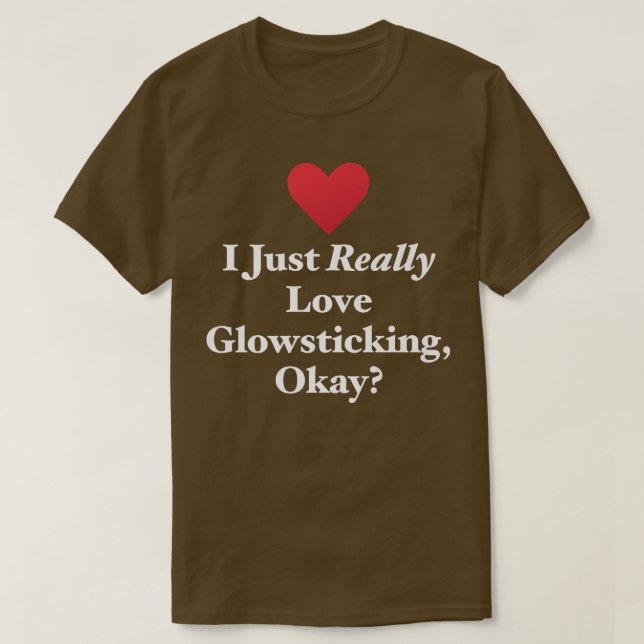 Jag bara Kärlek Glowsticking, okej Roligt Festival T Shirt (Design framsida)