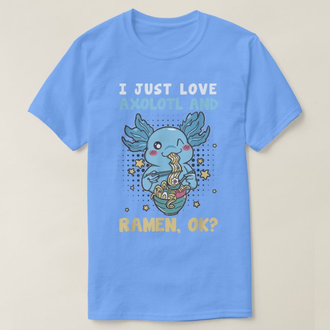 Jag bara Kärlek Ramen och Axolotl Funny Anime Rame T Shirt (Design framsida)