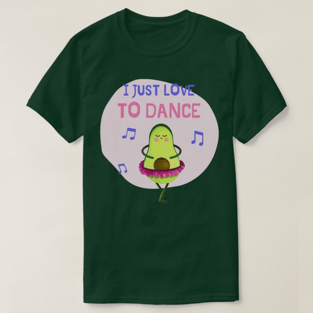 Jag bara Kärlek till Dance Ballet Avocado T Shirt (Design framsida)