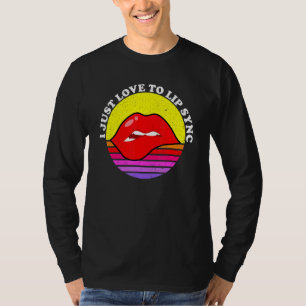 Jag bara Kärlek till läppsynkronisering - Hämta Vi T Shirt