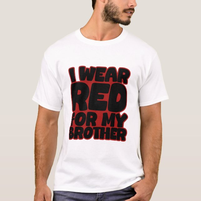 Jag Bära Red för min bror T Shirt (Framsida)