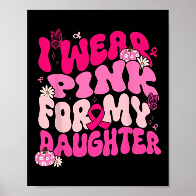 Jag Bära Rosa för min dotter Breast Cancer Awarene Poster (Framsidan)