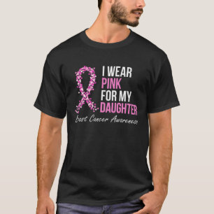 Jag Bära Rosa för min dotter Breast Cancer Awarene T Shirt