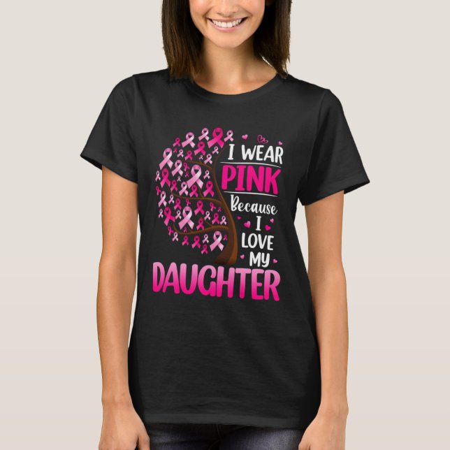 Jag Bära Rosa för min dotter Breast Cancer Awarene T Shirt (Framsida)