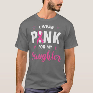 Jag Bära Rosa för min dotter Breast Cancer Awarene T Shirt