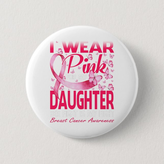 Jag Bära Rosa för min dotter bröstcancer Knapp (Framsida)