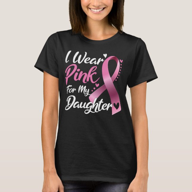 Jag Bära Rosa för min dotter bröstcancer T Shirt (Framsida)
