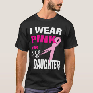 Jag Bära Rosa för min dotter T- Shirt Breast Cance T