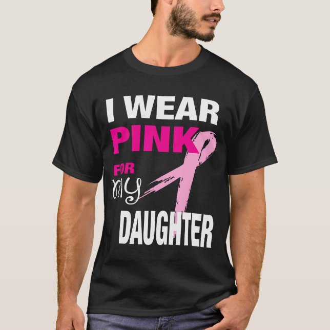 Jag Bära Rosa för min dotter T- Shirt Breast Cance T (Framsida)