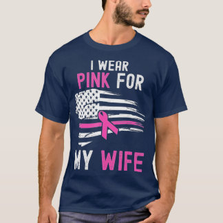 Jag Bära Rosa för min fru Breast Cancer Awareness  T Shirt
