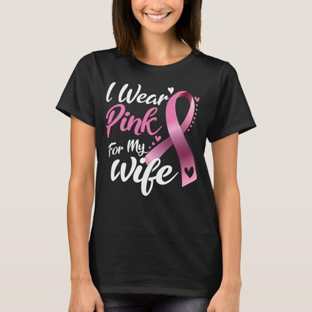 Jag Bära Rosa för min fru Breast Cancer-medvetenhe T Shirt (Framsida)