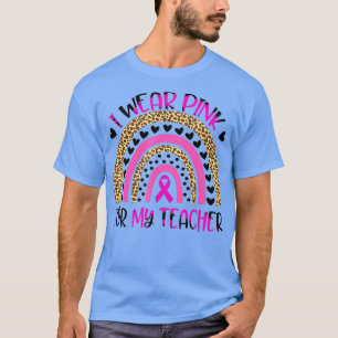 Jag Bära Rosa för min lärares medvetenhet om bröst T Shirt