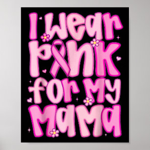 Jag Bära Rosa för min Mamma Breast Cancer Awarenes Poster