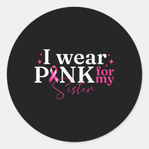 Jag Bära Rosa för min syster Ribbon Breast Cancer Runt Klistermärke