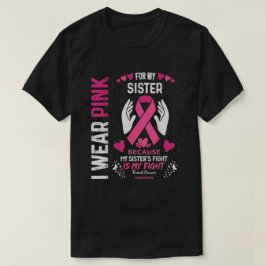 Jag Bära Rosa för min syster Ribbon Breast Cancer T Shirt