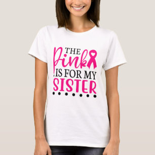 Jag Bära Rosa för min syster T Shirt Breast Cancer
