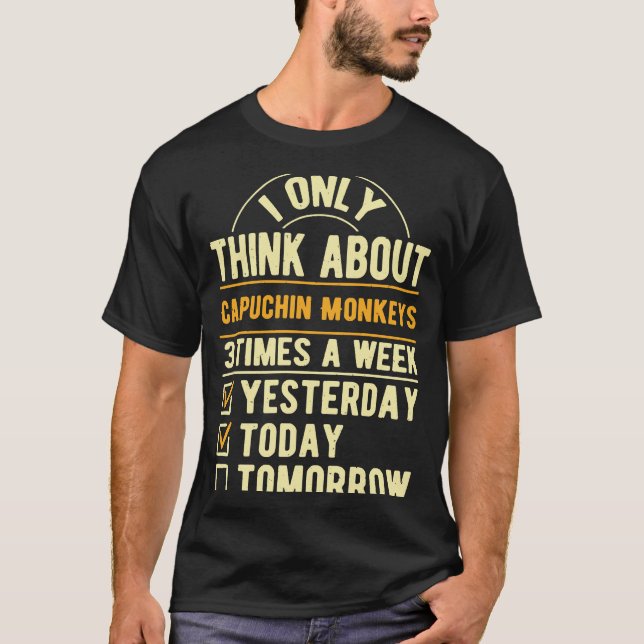 Jag bara Tänka om Capuchin Monkey Vilda djur T Shirt (Framsida)