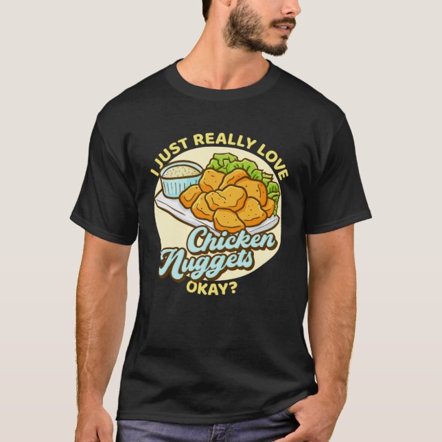 Jag bara Verkligen Chicken-nuggetter. T Shirt (Framsida)