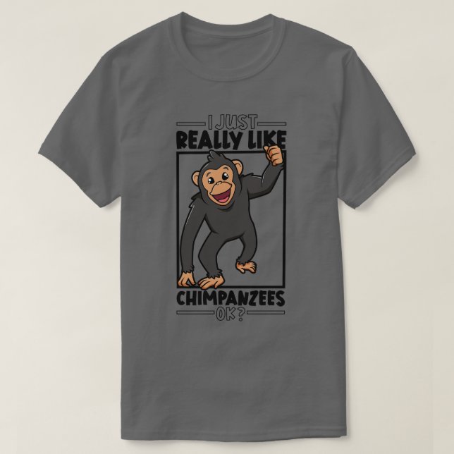 Jag bara verkligen Chimpanzees Chimpanze 1 T Shirt (Design framsida)