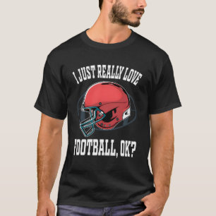 Jag bara Verkligen fotboll OK Amerikansk fotboll T Shirt