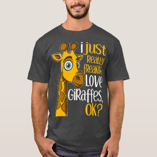 Jag bara Verkligen Freaking Kärlek Giraffes OK Gir T Shirt
