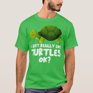 Jag bara Verkligen gillar Turtles.. Okej Tortoise  T Shirt