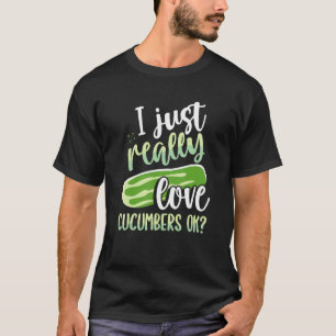 Jag bara Verkligen gurkor okej T Shirt